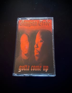 Image of GANGSTA TRIBE " GOTTA COME UP"