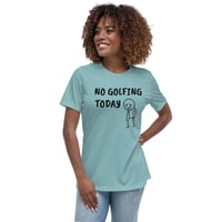 Image 12 of Women's Relaxed T-Shirt,  No Golfing Today T-Shirt | Funny Golf Humor Graphic Tee