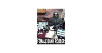 Image 1 of FEMALE BANK ROBBER 