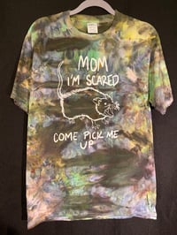 Image 1 of SMALL Mom I'm Scared Come Pick Me Up Tie Dye Shirt  3