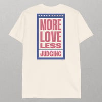 Image 1 of "More Love, Less Judging" Inspirational Unisex T-Shirt