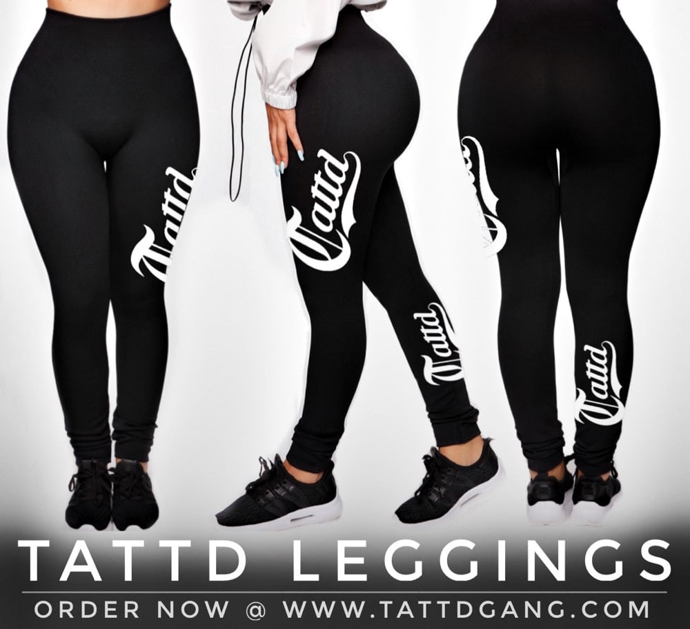 TATTD LEGGINGS!!!