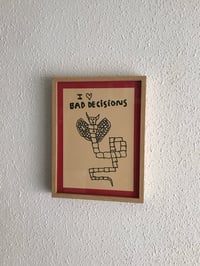 I ❤️ BAD DECISIONS