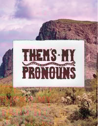 Image 5 of Them’s My Pronouns Print