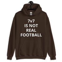 Image 5 of Hoodie - 7v7 IS NOT REAL FOOTBALL