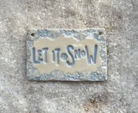 Image 3 of Let it Snow ceramic tile decoration. 