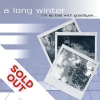 Image 1 of A LONG WINTER - I'm So Bad With Goodbyes (Deluxe Edition)