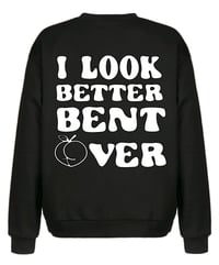 Image 2 of I Look Better Bent Over Pull Over & Tee