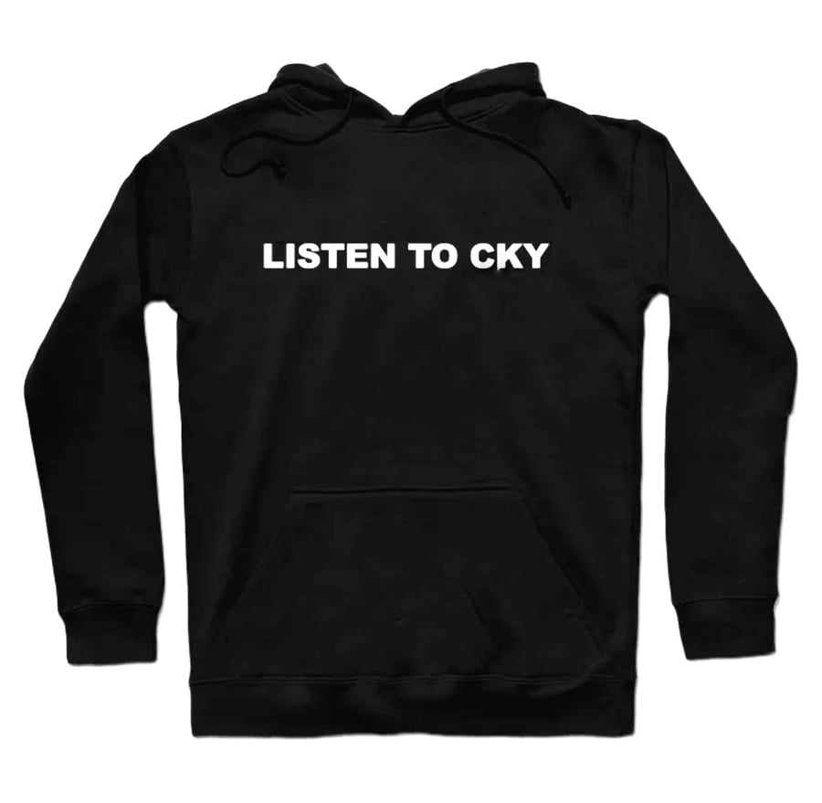 Image of LISTEN TO CKY HOODIE 