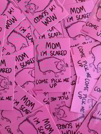 Mom I’m Scared Come Pick Me Up Sticker