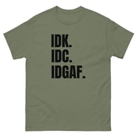 Image 8 of Unisex classic tee, IDK IDC IDGAF T-Shirt | Funny Attitude Bold Humor Graphic Tee