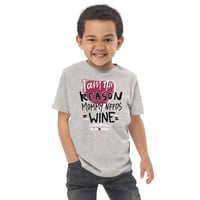 Image 3 of Toddler jersey t-shirt I am the reason mommy needs wine 