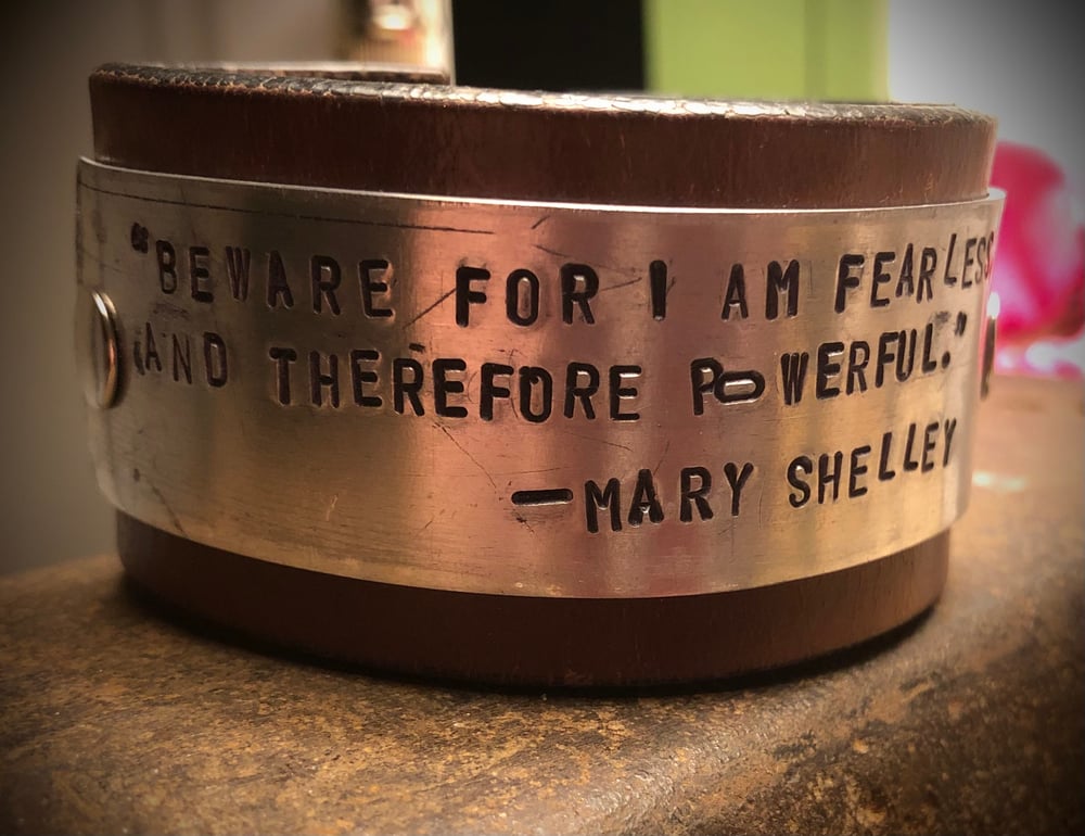 “Beware for I am fearless, and therefore powerful.” QUOTEABLES UPcycled/Reclaimed leather cuff