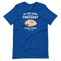 Image 8 of I'm Just Here for the Firecakes - Valley Forge T-Shirt