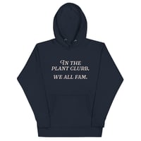 Image 3 of In The Plant Clurb We All Fam (5 colors) - Unisex Hoodie