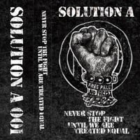 Solution A - “Never Stop The Fight Until We Are Treated Equal” Cassette
