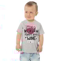 Image 2 of Toddler jersey t-shirt I am the reason mommy needs wine 