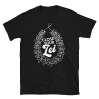 Close Your Lei Short-Sleeve Unisex T-Shirt