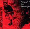 Ultra Violent - Crime For Revenge EP 7”