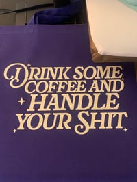 Drink some coffee and handle your shit 