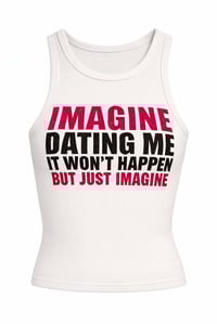 Imagine Dating Me Tee