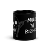 Mind Ya Bizness mug in black (Design #1)