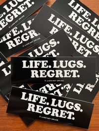 Image 1 of Life. Lugs. Regret. Sticker