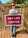 Only Love Creates