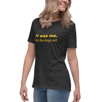 Image 7 of Women's Relaxed T-Shirt, It Was Me I Let the Dogs Out Shirt | Funny Dog Humor Graphic Tee