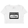 Reserved for a King - White Organic Crop Top