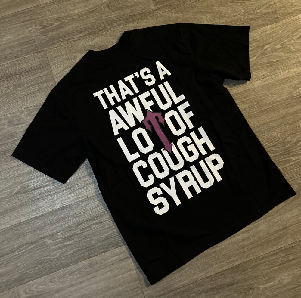 Image of Cough Syrup x Trap Shirts