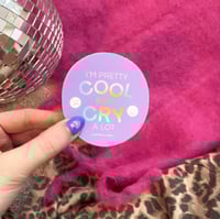 Image 2 of I'm Pretty Cool, But I Cry A Lot Sticker