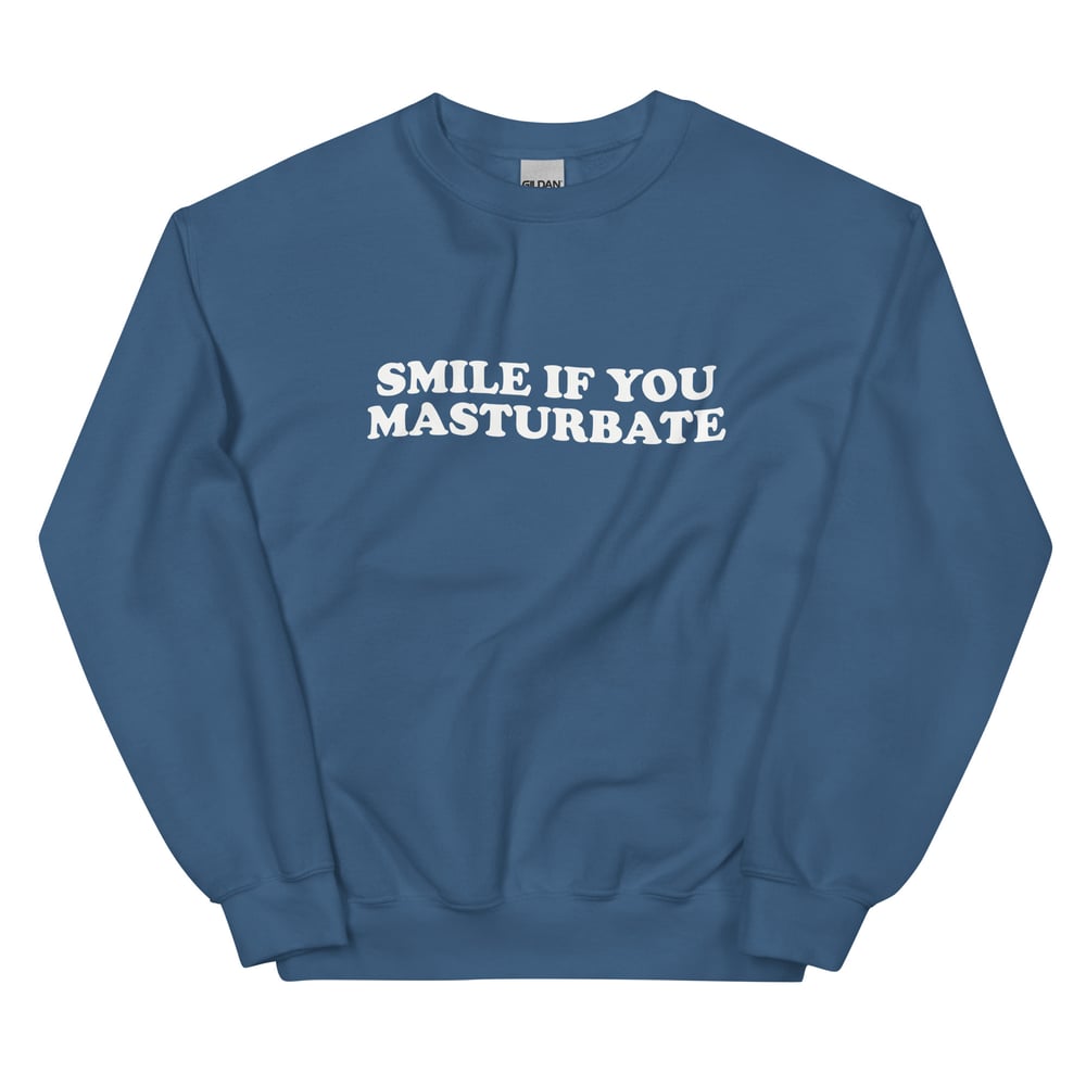 Smile If You Masturbate Sweatshirt