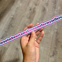 Image 2 of Wooimbouttamakeanameformyselfere Glossy Bumper Sticker