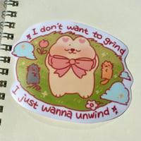 Image 2 of I don't want to grind, I just wanna unwind stickers