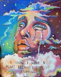 I know I have a heart because I feel it breaking - Prints 