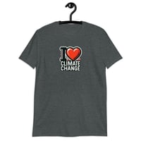 Image 5 of I Love Climate Change Short-Sleeve Unisex T-Shirt