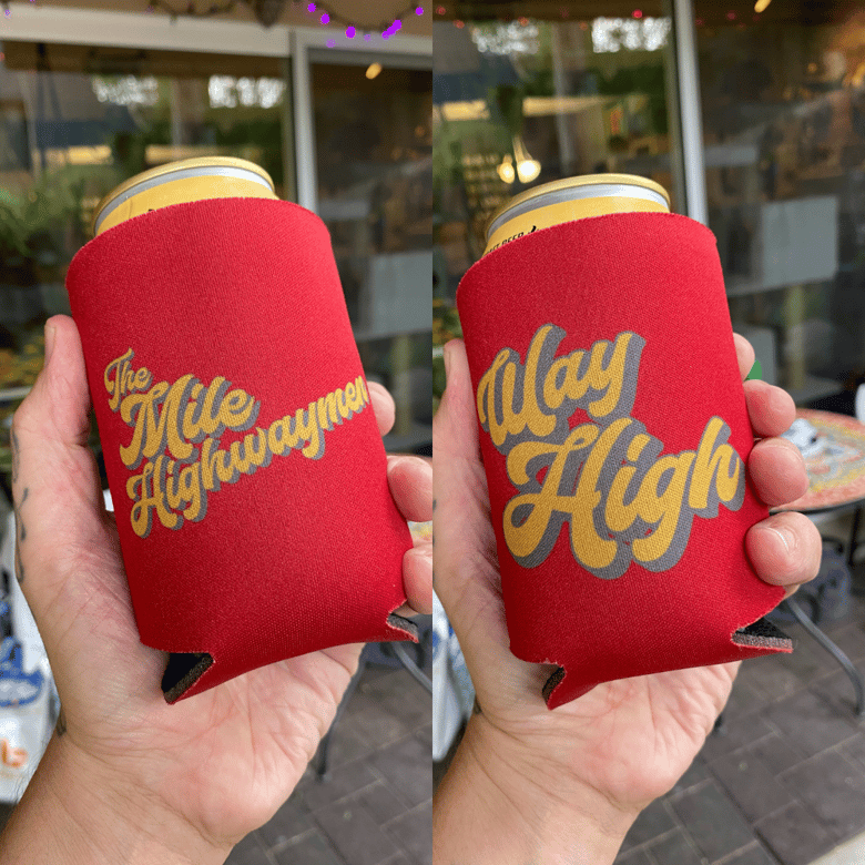 Image of The Mile Highwaymen - “Way High” Beer Koozie