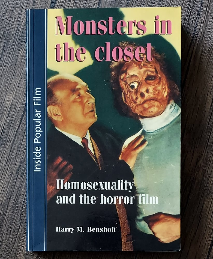 Monsters in the Closet: Homosexuality and the Horror Film, by Harry Benshoff