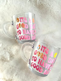 Image 3 of It’s A Good Day To Have A Good Day Glass Mug