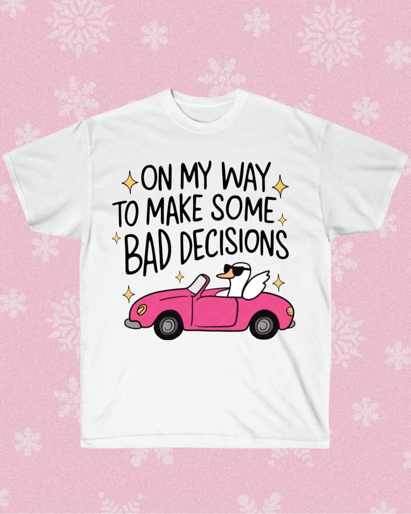 Image of Bad Decisions Goose