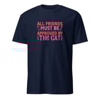 Image 4 of All Friends Must Be Approved By The Cat Unisex T-Shirt