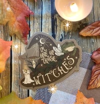 one of those witches! sticker