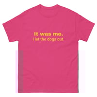 Image 7 of Unisex classic tee, It Was Me I Let the Dogs Out Shirt | Funny Dog Humor Graphic Tee
