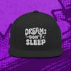 Dreams Don't Sleep: Make Art Classic Snapback | Yupoong 6089M