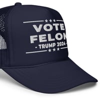 Image 6 of Vote Felon Trump 2024 - Foam Trucker Hat | Otto Cap 39-165