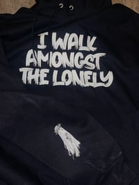 Image 2 of I Walk Amongst The Lonely Hoodie 