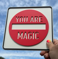 YOU ARE MAGIC "Mini" Sign