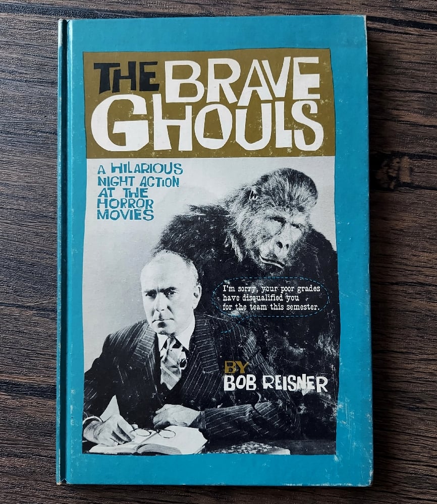The Brave Ghouls: A Hilarious Night Action At The Horror Movies, by Bob Reisner