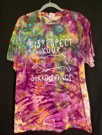 Image 1 of LARGE Disrespect Your Surroundings Tie Dye Shirt 5